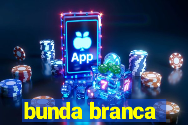 bunda branca