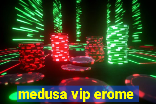 medusa vip erome