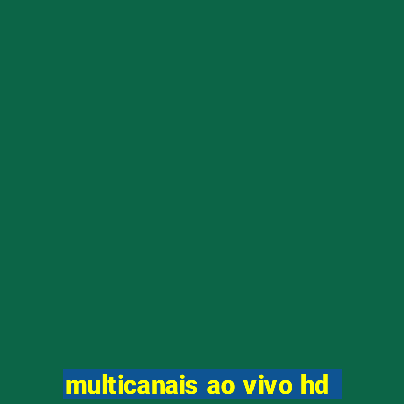 multicanais ao vivo hd