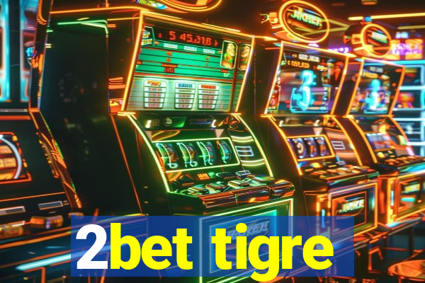 2bet tigre