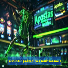 assistir palmeiras multicanais