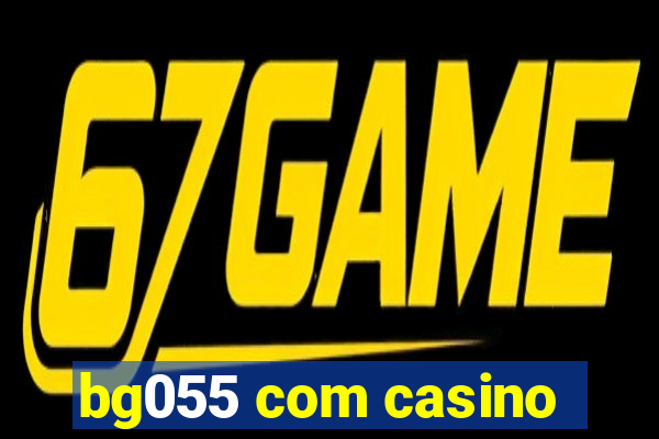 bg055 com casino