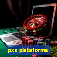 pxx plataforma