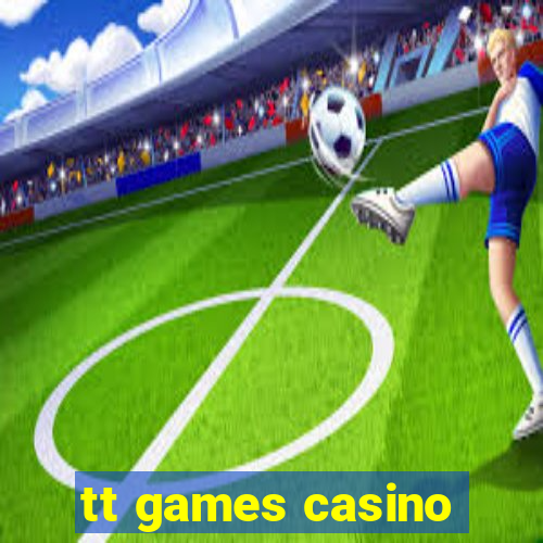 tt games casino