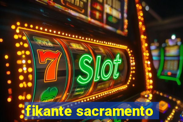 fikante sacramento