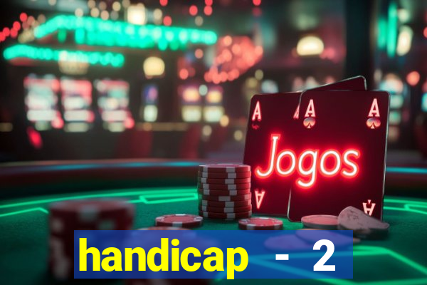 handicap - 2 resultado final