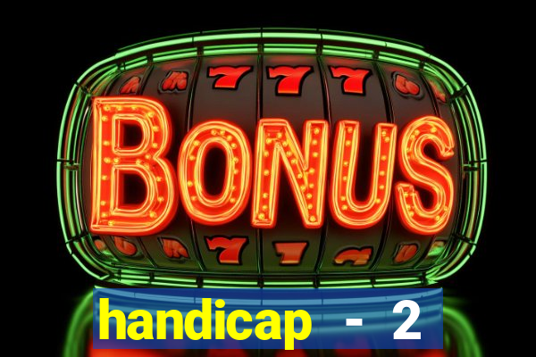 handicap - 2 resultado final