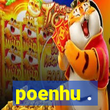 poenhu .