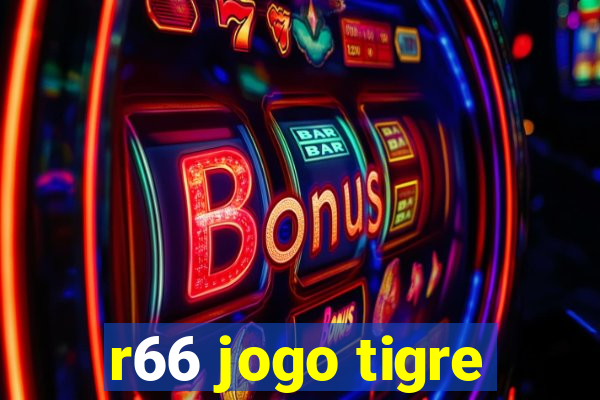 r66 jogo tigre