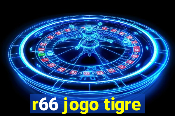 r66 jogo tigre