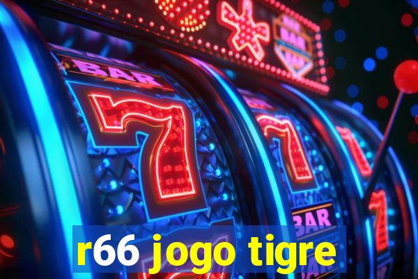 r66 jogo tigre