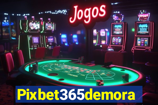 Pixbet365demora