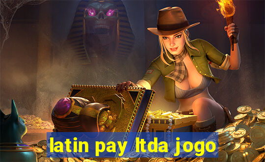 latin pay ltda jogo