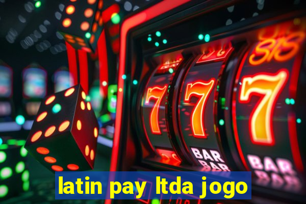 latin pay ltda jogo