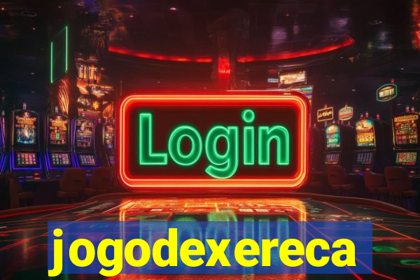 jogodexereca