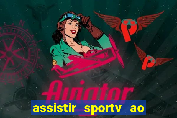 assistir sportv ao vivo agora