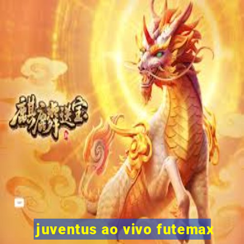 juventus ao vivo futemax