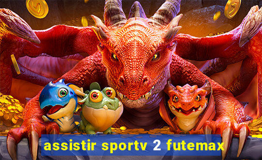 assistir sportv 2 futemax