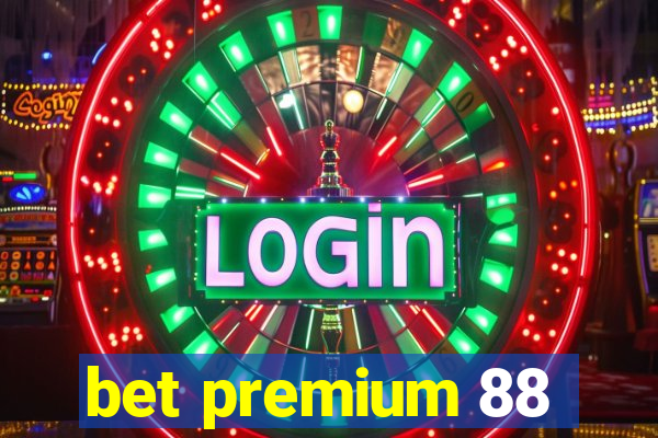 bet premium 88