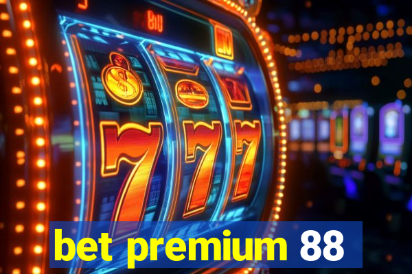 bet premium 88