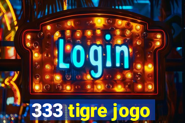 333 tigre jogo