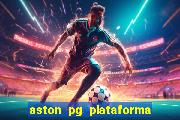 aston pg plataforma de jogos