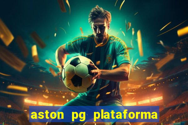 aston pg plataforma de jogos