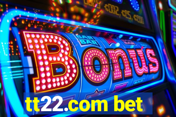 tt22.com bet