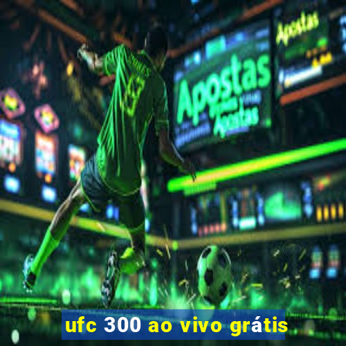 ufc 300 ao vivo grátis